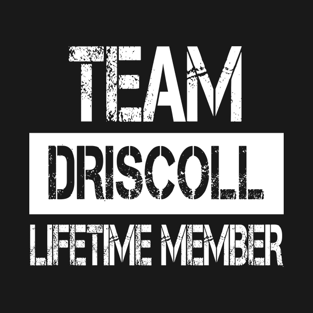 Driscoll Name - Team Driscoll Lifetime Member by SaundersKini