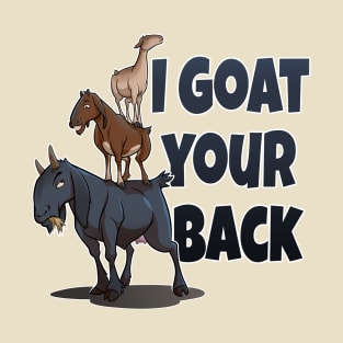 I Goat Your Back T-Shirt