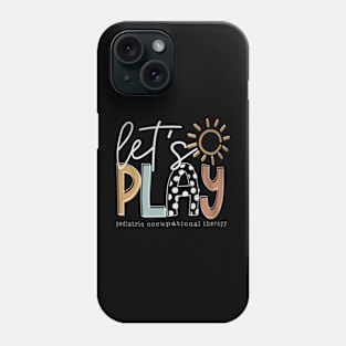 Let's Play Pediatric Occupational Therapy Therapist OT Phone Case