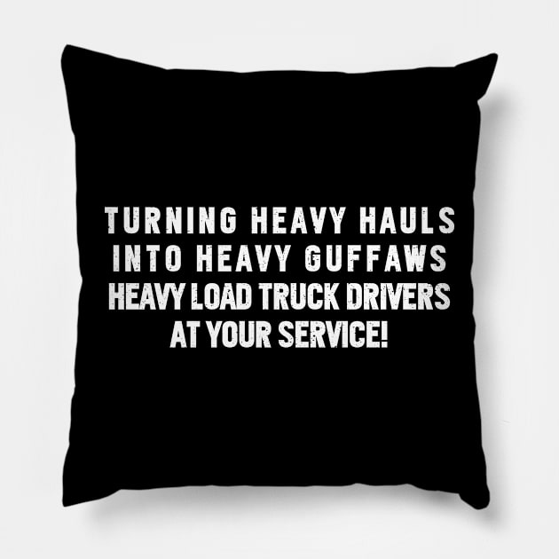 Heavy Load Truck Drivers at Your Service! Pillow by trendynoize