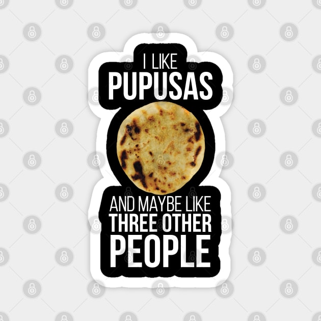 Pupusas El Salvador Gift Salvadorian Food Salvi Salvatrucha Latina Loroco Queso Magnet by Shirtsurf