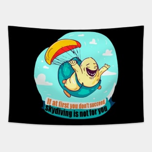 If at first you don't succeed, skydiving is not for you Tapestry