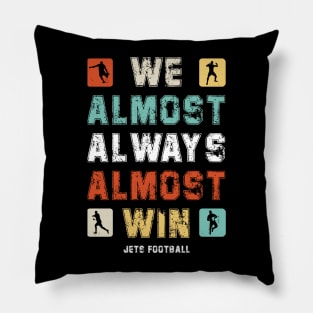 We Almost Always Almost Win jets football fan Pillow