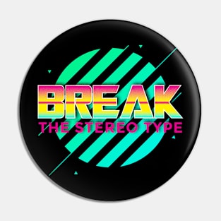 BREAK THE STEREO TYPE Pin