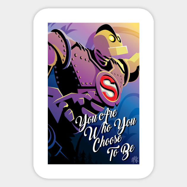 You Are Who You Choose To Be - Iron Giant - Sticker