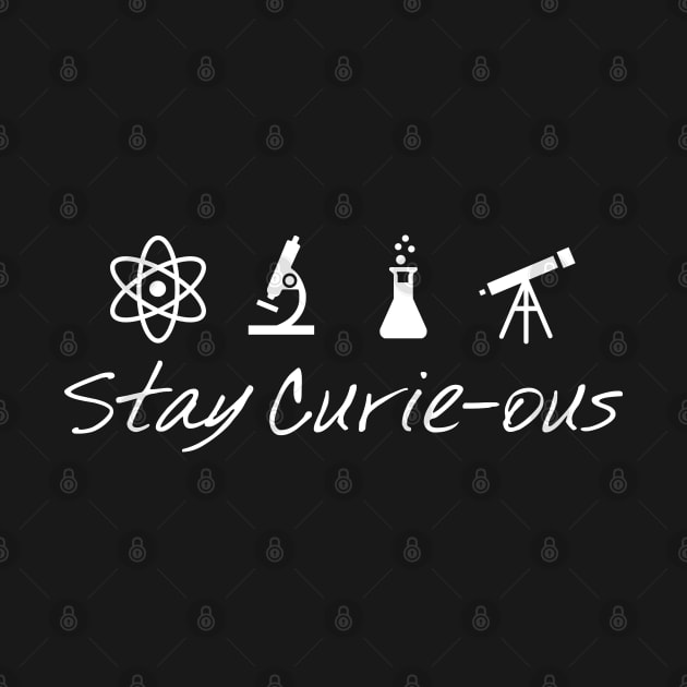 Stay Curie-Ous Marie Curie Inspirational Science Design by ScienceCorner