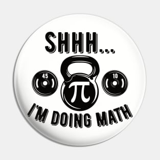 Shhh Im Doing Math Weight Lifting Gym Lover Motivation Gymer Pin