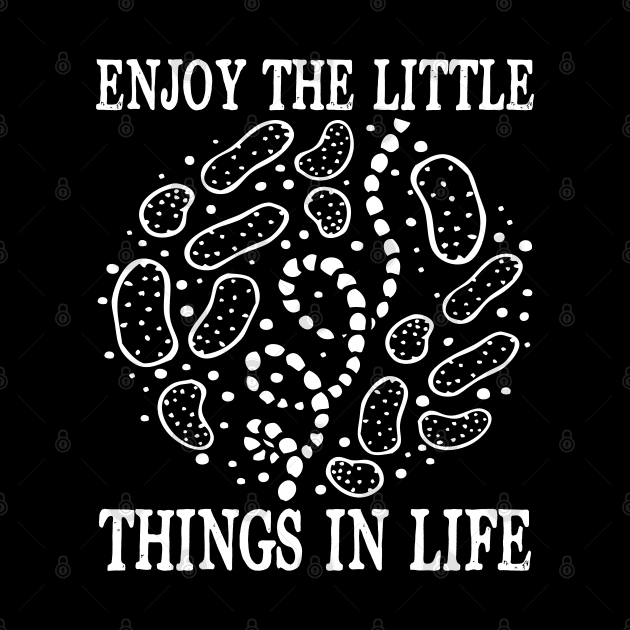 Enjoy The Little Things in Life - Biologist by AngelBeez29