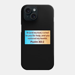 Bible Verse Psalm 30:2 Phone Case