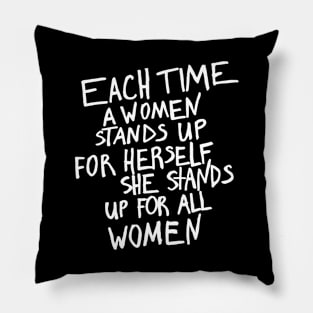 Maya Angelou - each time a woman stands up for herself Pillow