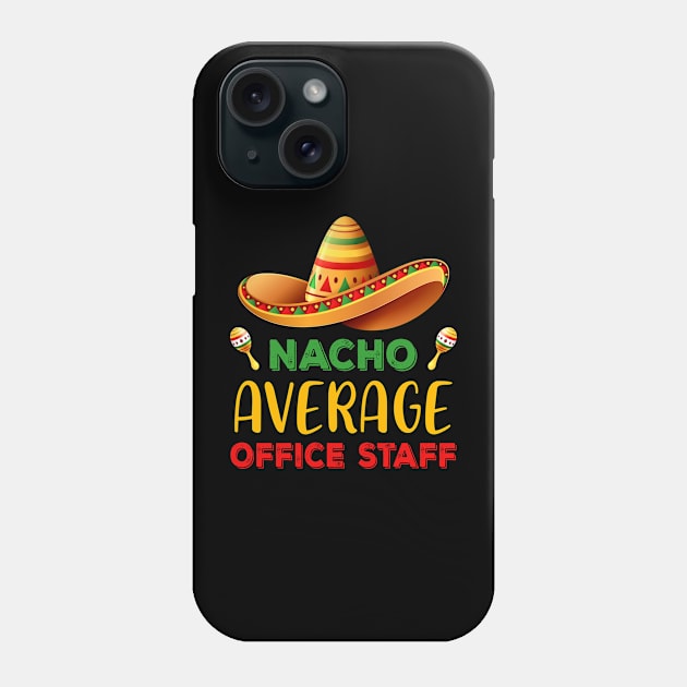 Nacho Average Office Staff Cinco De Mayo Mexican Matching Phone Case by Satansplain, Dr. Schitz