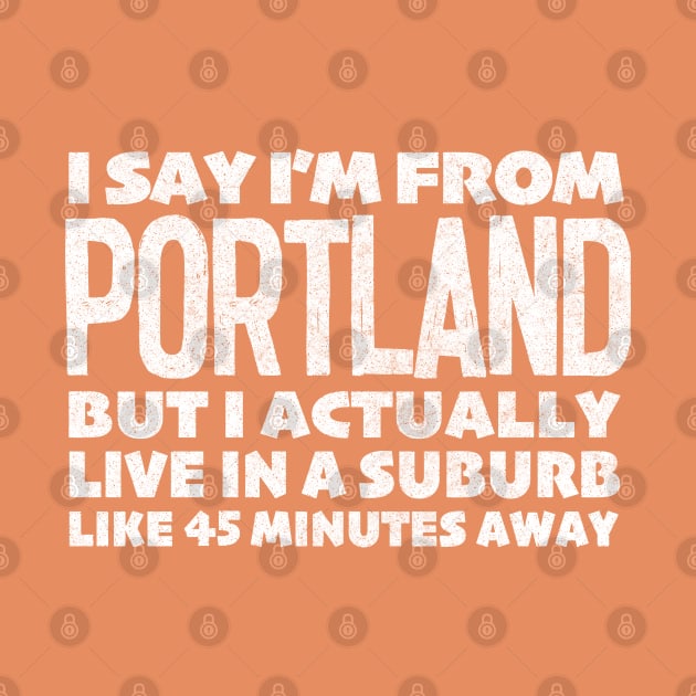 I Say I'm From Portland ... Humorous Typography Statement Design by DankFutura