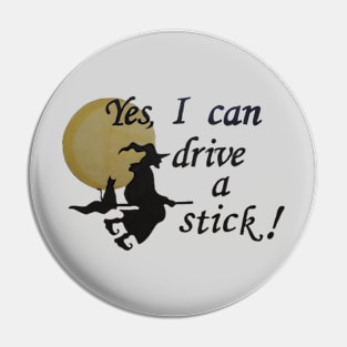 Yes, I can drive a stick! (Style 4) Pin