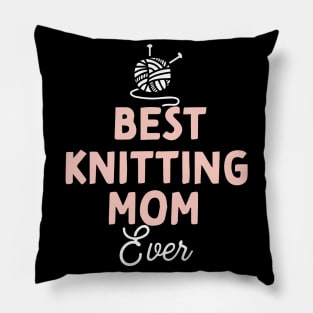 Best Knitting Mom Ever Pillow