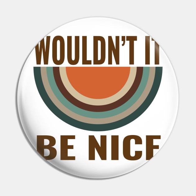 wouldnt it be nice Pin by ALSPREYID