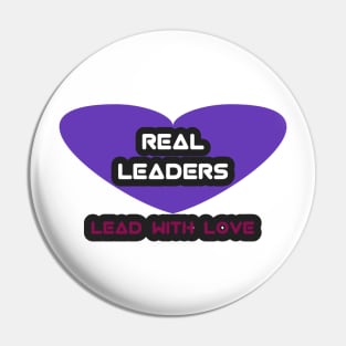 Real leaders lead with love Pin