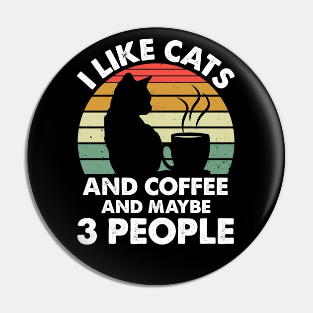 I Like Cats And Coffee and Maybe 3 People Pin by busines_night