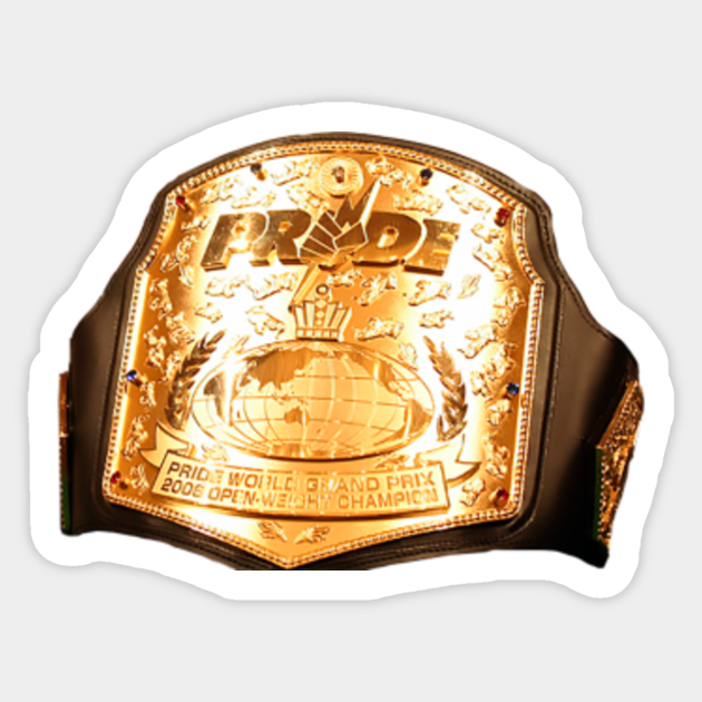 Pride Fc World Grand Prix 06 Belt Pride Fc Sticker Teepublic Pride Fc World Grand Prix 06 Belt Pride Fc Sticker Teepublic