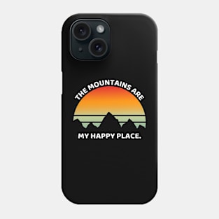 The Mountains Are My Happy Place Funny Hiking Phone Case