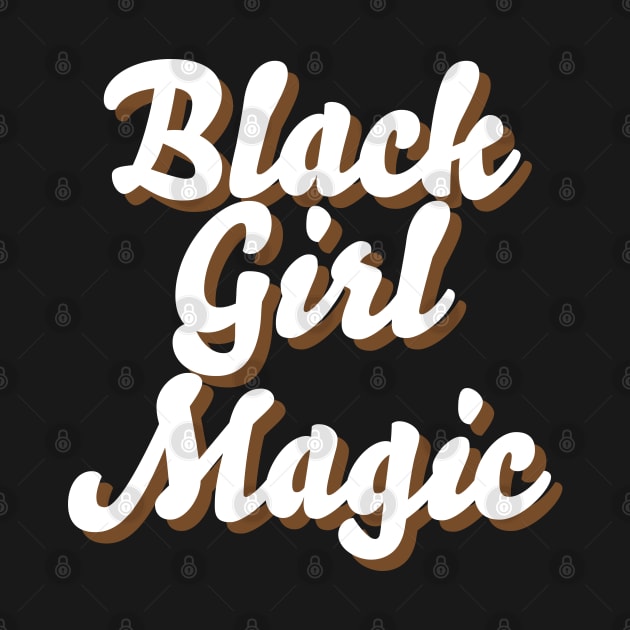 BLACK GIRL MAGIC by YourGoods