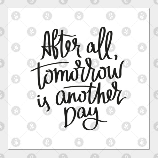 After All Tomorrow Is Another Day Quote Cartel E Impresion Artistica Teepublic Mx