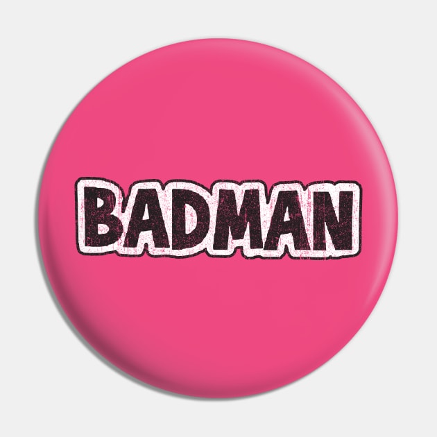 BADMAN (Variant) Pin by huckblade