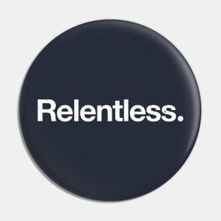 Relentless. Pin