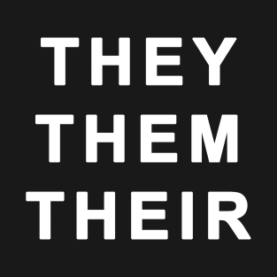 They Them Their - Gender Identity Pronouns T-Shirt