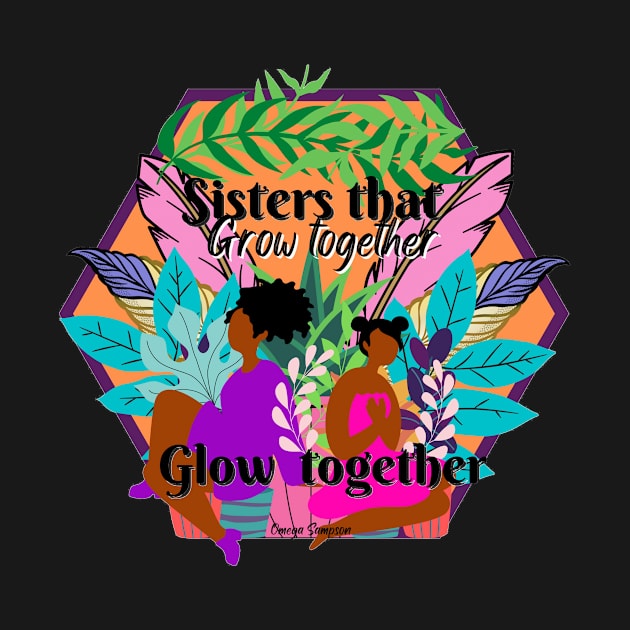 Sisters that Grow Together Glow Together by artbyomega