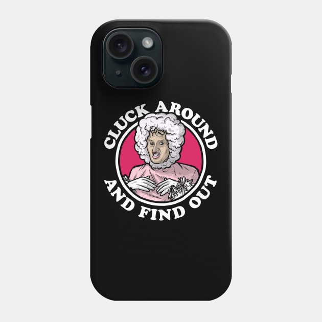 Cluck Around & Find Out (Chicken Lady) Phone Case by Baddest Shirt Co.