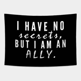 I have no secrets, but I am an ally v2 (White Text) - Happiest Season Tapestry