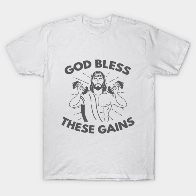 Discover God bless these gains - Bodybuilding - T-Shirt