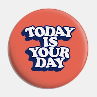 Today is Your Day in red white and blue Pin