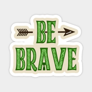 Be Brave Magnet