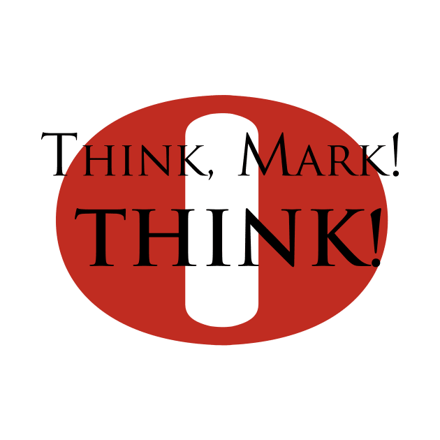 Think Mark Think! (Black Lettering) by Bill Noman