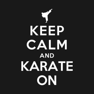 Keep Calm and Karate On T-Shirt