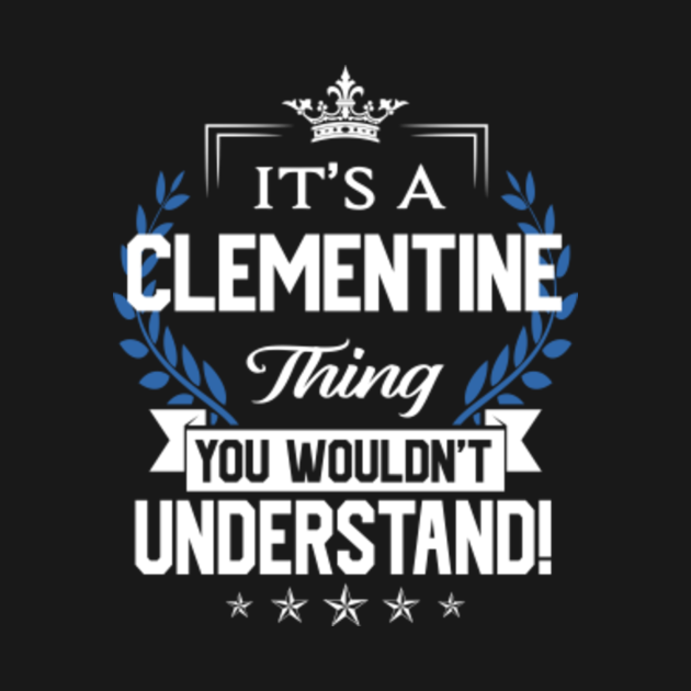 Clementine Name T Shirt Clementine Things Name You Wouldn't