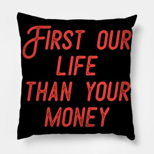 FIRST LIFE THAN MONEY 5 Pillow