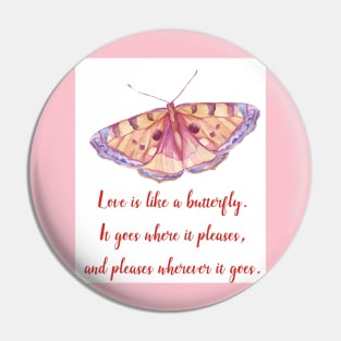 Love is like a butterfly Pin