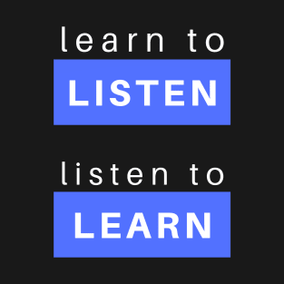 Learn to Listen T-Shirt