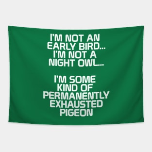 Exhausted Pigeon Tee Tapestry