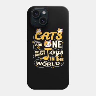 Cats Are One Of The Great Joys In The World Phone Case