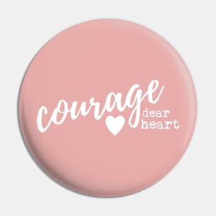 Courage Dear Heart Pin