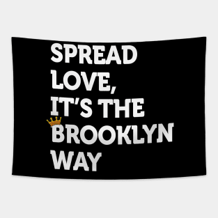 Spread love. It's the Brooklyn Way NYC Brooklyn Lovers Fun Tapestry