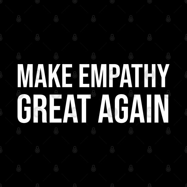 Make Empathy Great Again by ForYouByAG