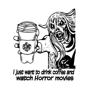 Horror Movie Character - I Just Want To Drink Coffee T-Shirt