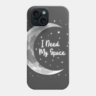 I Need My Space Phone Case