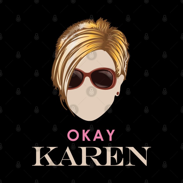 Okay Karen by Vector Deluxe