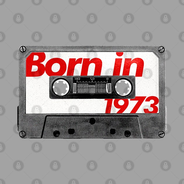 Born in 1973 ///// Retro Style Cassette Birthday Gift Design by unknown_pleasures