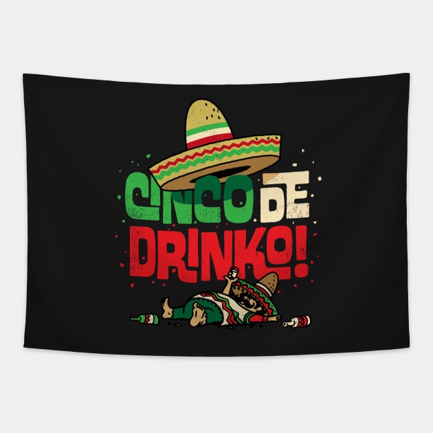 Cinco de Mayo Shirt Funny Mexican Cinco de Drinko Shirt Tapestry by vo_maria